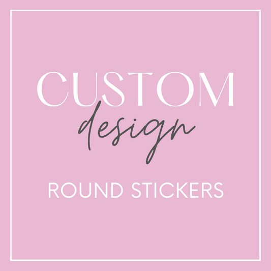 Round Stickers - Custom Design